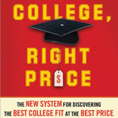 [Download] PDF 📬 Right College, Right Price: The New System for Discovering the Best