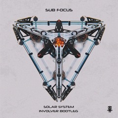 Sub Focus - Solar System (INVOLVER Bootleg)