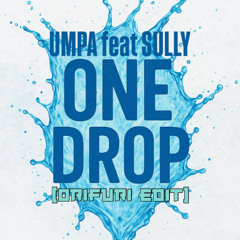 Umpa feat Sully - One Drop (ORIFURI Edit)
