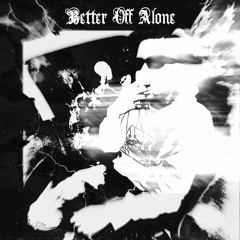 better off alone prod benjicold (official music video out now)