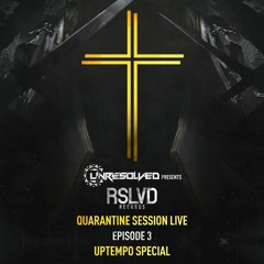 RSLVD - QUARANTINE SESSION LIVE EP3 | UPTEMPO HARDCORE SPECIAL