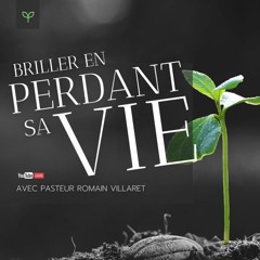 2025-04-27 | Briller en perdant sa vie | Past. Romain Villaret