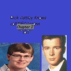 Rick Astley Knows CallMeCarson Chapter 1