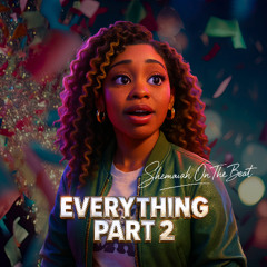 Everything Part 2