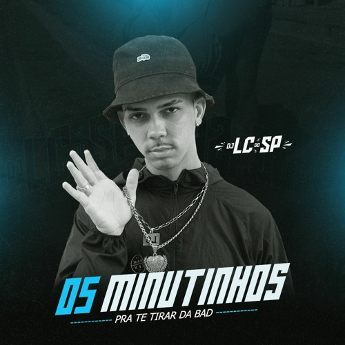 5 MINUTINHOS PRA TIRAR SUA BAD ( DJ LC DO SP ) @djlcdosp