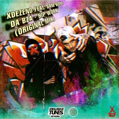 XDezend Feat. Sam Bone DA BZA - Hip Work [Exclusive Tunes Network & Electrostep Network EXCLUSIVE]