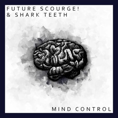 Future Scourge! & Shark Teeth - "Mind Control"