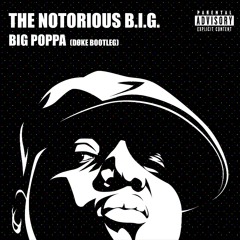 The Notorious B.I.G. - Big Poppa (DØKE Extended Bootleg)