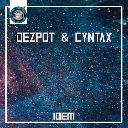 Dezpot & Cyntax - IDEM (free dl)
