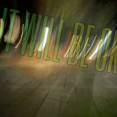 IT WILL BE OK