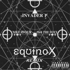 EQUINOX REMIX (ft. MetaFour & Z0r0 THE FOXX)