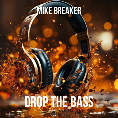 Mike Breaker - Drop The Bass [FREE DL]