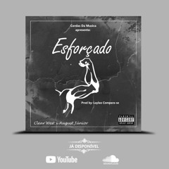 Esforçado (Com August Jr)[Prod. by Laylao KCompara- se]