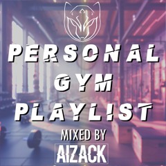 Personal GYM Playlist - (Mixed By Aizack)