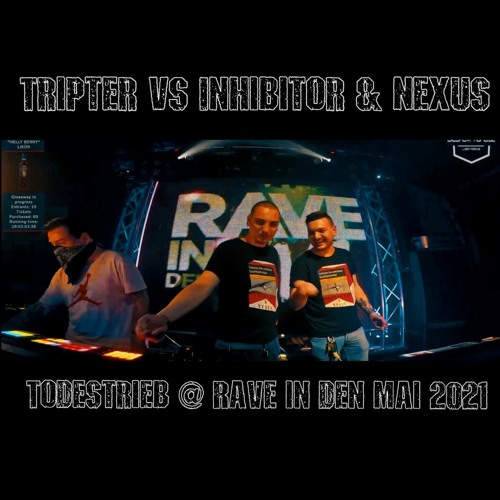Tripter VS Inhibitor & Nexus - Todestrieb @ Rave in den Mai 2021