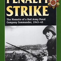 VIEW EPUB 📙 Penalty Strike: The Memoirs of a Red Army Penal Company Commander, 1943-