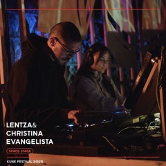 Kune Festival 2025: Lentza & Christina Evengelista @ Space Stage