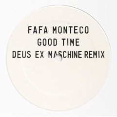 Fafa Monteco - Good Time (Deus Ex Maschine Remix) - Free Download