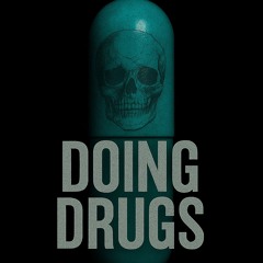 Doing Drugs