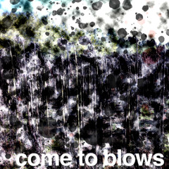 Come To Blows
