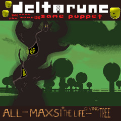 All-Maxsi * The Life-Giving Tree (Deltarune; The 5Same Puppet)