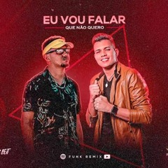 EU VOU FALAR QUE NÃO QUERO (FUNK REMIX) VITOR FERNANDES & DJ LUCAS BEAT