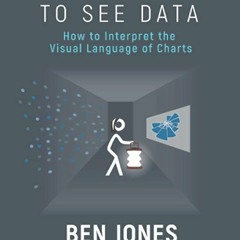 ➢EPUB Learning to See Data: How to Interpret the Visual Language of Charts (The Data Literacy Serie