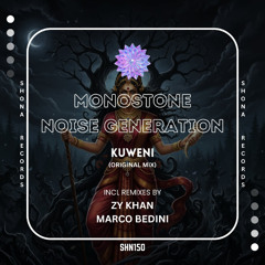 Monostone, Noise Generation - Kuweni  [SHONA RECORDS]