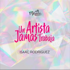 Un Artista Jamas Trabaja  ( Isaac Rodriguez Original Mix )