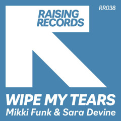 Mikki Funk & Sara Devine - Wipe My Tears (Vocal and Dub Mixes) - OUT NOW