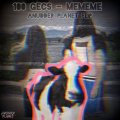 100 gecs - mememe (anudder planet flip)