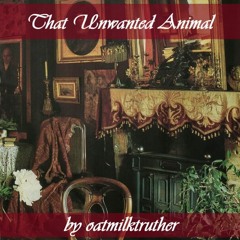 “That Unwanted Animal” by oatmilktruther (WWDITS 2014)