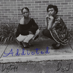 Addicted Ft. Destinyy