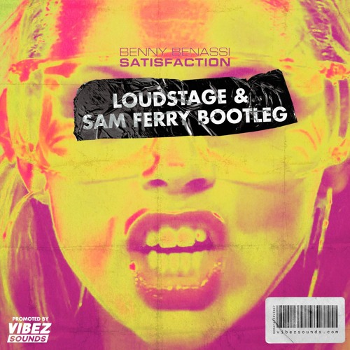 Stream Benny Benassi - Satisfaction (Loudstage & Sam Ferry Bootleg) by  Vibez Sounds | Listen online for free on SoundCloud