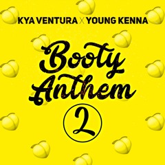 Kya Ventura x Young Kenna - Booty Anthem 2 🍑🍑