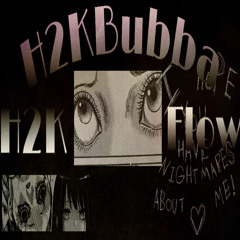 H2KBubba-H2K Flow