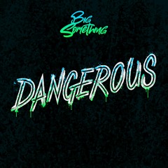 Dangerous
