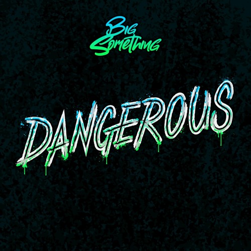 Dangerous