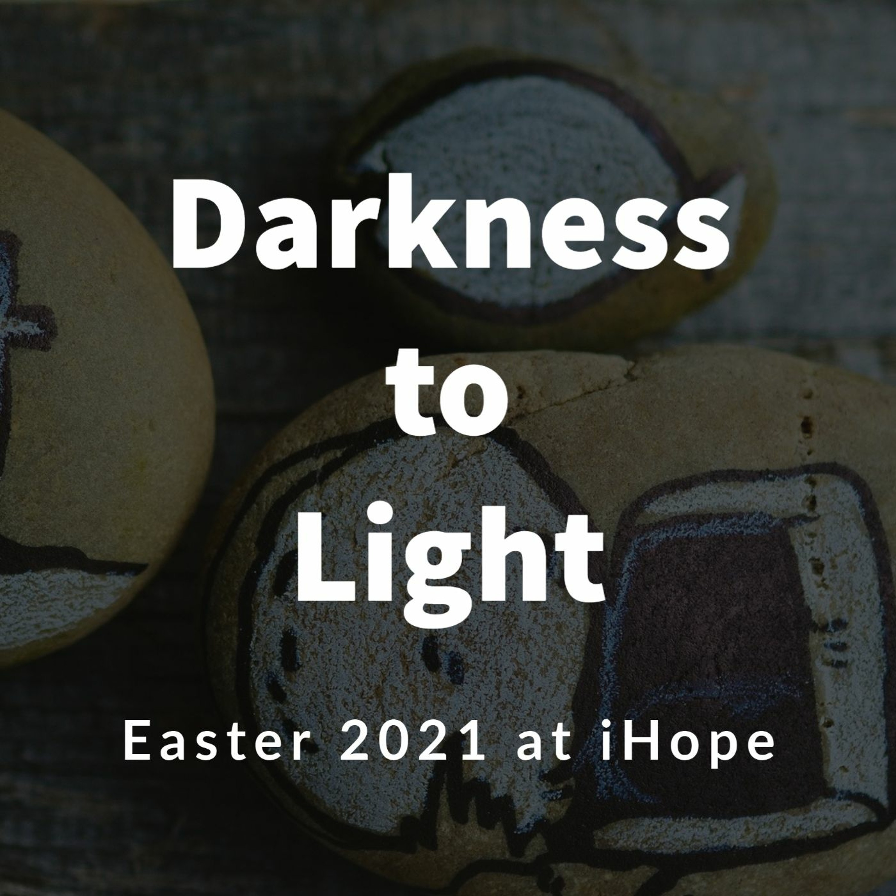 Darkness to Light|Easter 2021 episode artwork