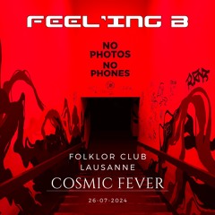 FEEL'ING.B   Cosmic Fever @ Folklor Club - Lausanne CH 26.7.2024