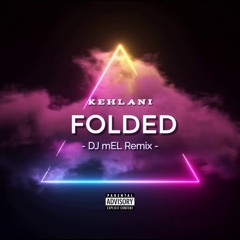 Folded  (DJ mEL REMIX)