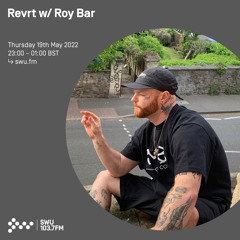 Revrt w/ Roy Bar 19TH MAY 2022