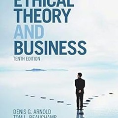 !) Ethical Theory and Business BY: Denis G. Arnold (Author),Tom L. Beauchamp (Author),Norman E.