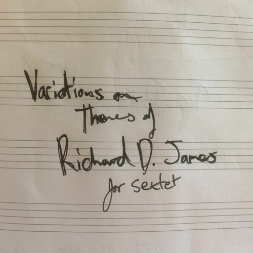variations on themes of richard d. james, for sextet - 5. Flimmaking