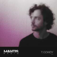 Mantis Radio 360 - T. Gowdy