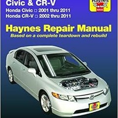 VIEW [EPUB KINDLE PDF EBOOK] Haynes Honda Civic 2001 thru 2011 & CR-V 2002 thur 2011 Repair Manual (