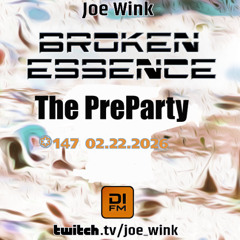 Joe Wink's Broken Essence 147 'The Preparty'