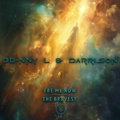 Benny L & Darrison - Ere Me Now / The Bravest