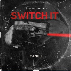 Tj milli - SWITCH IT