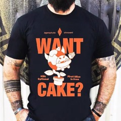 Want Cake Milk Optional First Slice Is Free Shirt